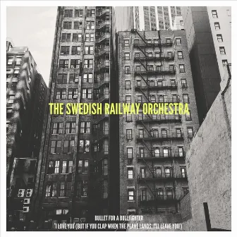 Bullet for a Bullfighter / I Love You (But If You Clap When the Plane Lands, I'll Leave You!) by The Swedish Railway Orchestra