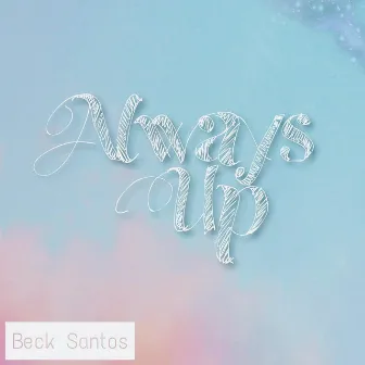 Always Up by Beck Santos