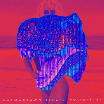 Tragic Holiday EP by Cosmobrown