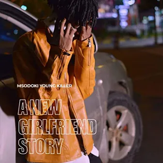 A New Girlfriend Story by Msodoki Young Killer