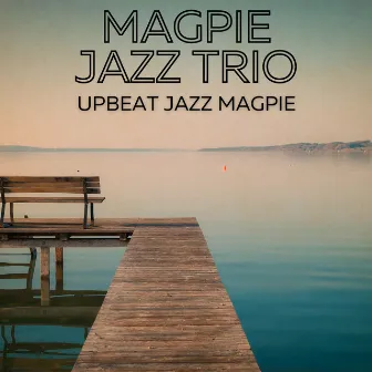 Upbeat Jazz Magpie by Magpie Jazz Trio