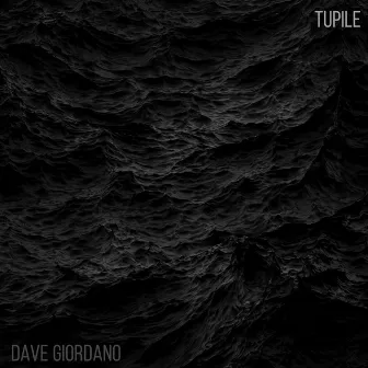 Tupile by Dave Giordano