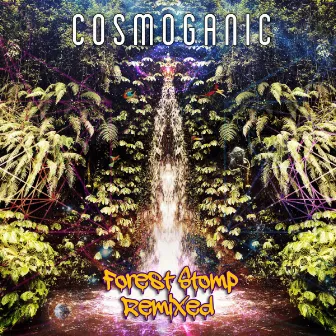 Forest Stomp (Remixed) by Cosmoganic