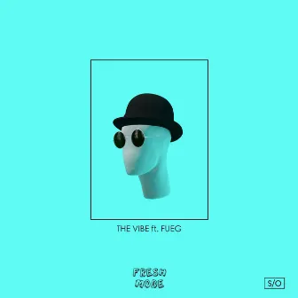 The Vibe (feat. FUEG) by Fresh Mode