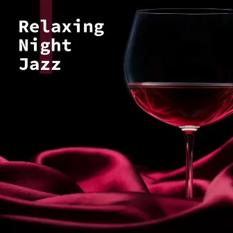 Relaxing Night Jazz: Wonderful Memories, Soft Melodies Jazz with Red Wine Bottle, Relaxing Time by Explosion of Jazz Ensemble