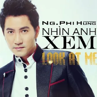 Nhìn Anh Xem by Nguyễn Phi Hùng