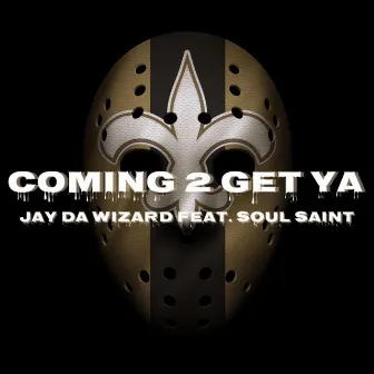 Coming 2 Get Ya by Jay Da Wizard