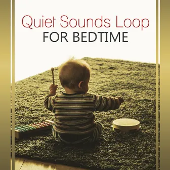 Quiet Sounds Loop for Bedtime – Calm Music for Relaxation, Cradle Song, Baby Lullaby, Time for Nap, Bedtime Story by Little Baby Universe