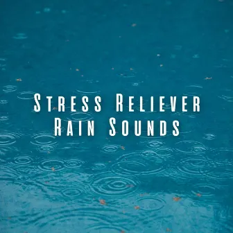 Stress Reliever Rain Sounds by Enjoyable Rain Sleep Sound