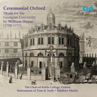 Ceremonial Oxford: Music for the Georgian University by William Hayes by Choir of Keble College, Oxford