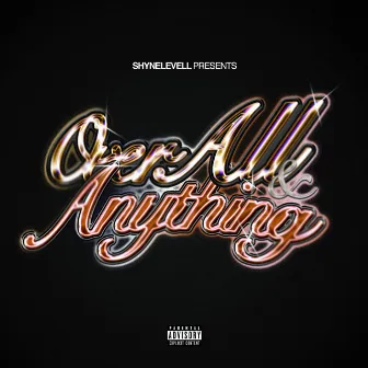 Over All & Anything by Shynelevell