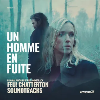 Un homme en fuite (Bande originale du film) by Feu! Chatterton Soundtracks