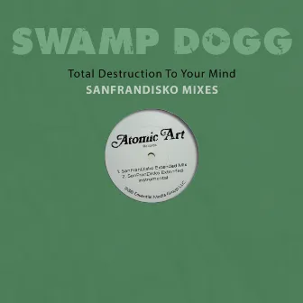 Total Destruction to Your Mind - Sanfrandisko Mixes by SanFranDisko