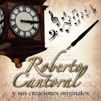 Roberto Cantoral y sus Creaciones by Roberto Cantoral