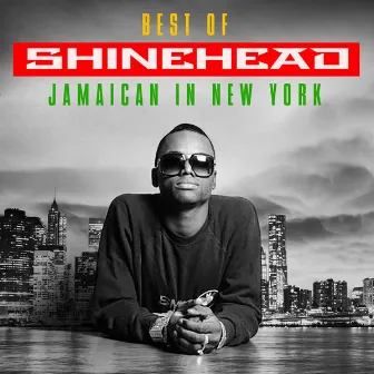 Jamaican In New York: Best Of by Shinehead