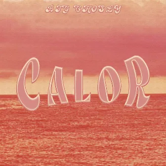 CALOR by Big Chosly