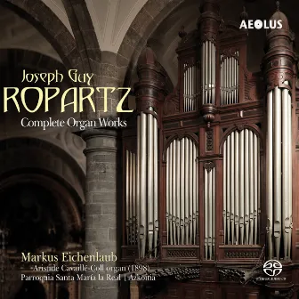 Guy-Ropartz: Complete Organ Works by Markus Eichenlaub