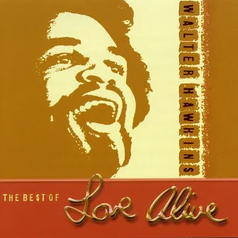 Best Of Love Alive by Walter Hawkins