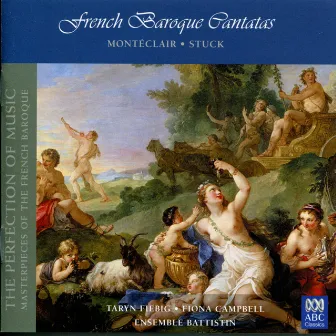 French Baroque Cantatas (The Perfection of Music, Masterpieces of the French Baroque, Vol. I) by Taryn Fiebig