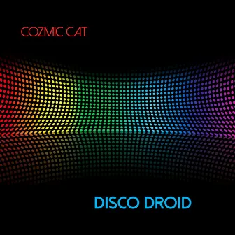 Disco Droid by Cozmic Cat