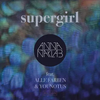 Supergirl (Remixes) by Anna Naklab