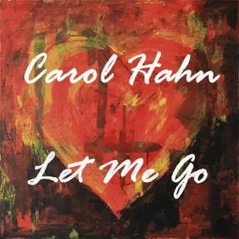 Let Me Go by Carol Hahn