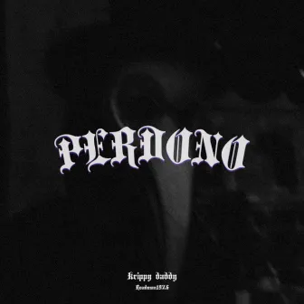 Perdono by Krippy Daddy