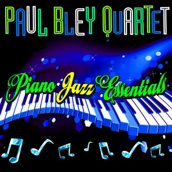 Piano Jazz Essentials by The Paul Bley Quartet