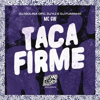 Taca Firme by DJ MOLINA OFC