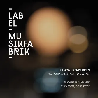 Czernowin: The Fabrication of Light by Chaya Czernowin