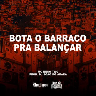 Bota o Barraco Pra Balançar by DJ João Do Arará