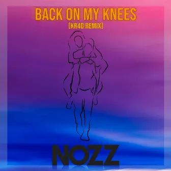 Back On My Knees. (Kr4D Remix) by Nozz