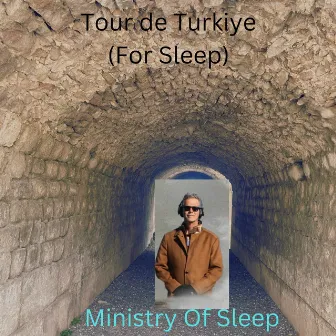 Tour de Turkiye ( For Sleep ) by Ministry Of Sleep