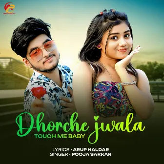 Dhorche Jwala Touch Me Baby by Pooja Sarkar