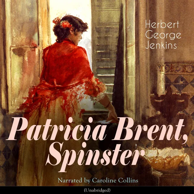 Patricia Brent, Spinster (Unabridged)