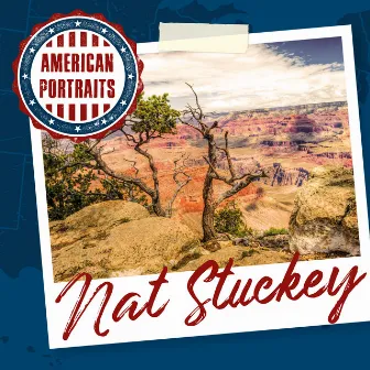 American Portraits: Nat Stuckey by Nat Stuckey