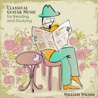 Classical Guitar Music for Reading and Studying by William Wilson