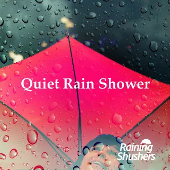 Quiet Rain Shower by Raining Shushers