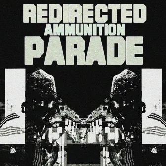 Redirected Ammunition Parade by Jay Possibilite