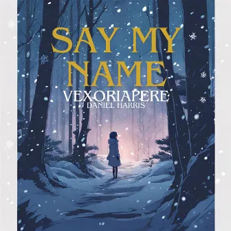 Say My Name by Vexoriapere