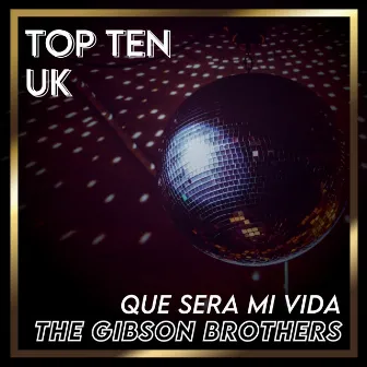 Que Sera Mi Vida (UK Chart Top 40 - No. 5) by Gibson Brothers