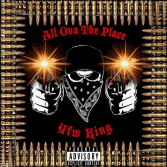 all ova da place by Yfw King