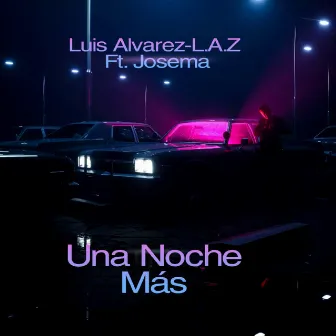 Una Noche Más by Luis Alvarez-L.A.Z