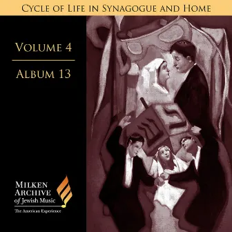 Milken Archive, Vol. 4 Album 13: Organ Music for the Synagogue – Cycle of Life in Synagogue & Home by 