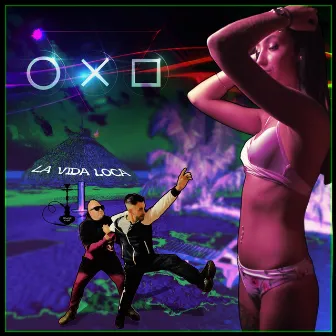 La Vida Loca by OXO