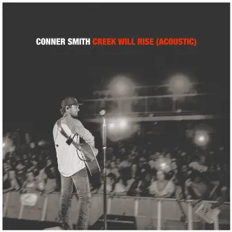 Creek Will Rise (Acoustic) by Conner Smith