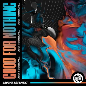 Good For Nothing by Josh Goodwill