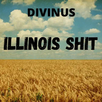 Illinois Shit by Divinus