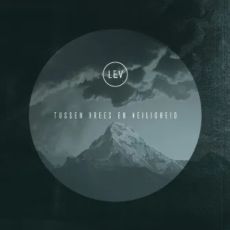 Tussen vrees en veiligheid by Lev