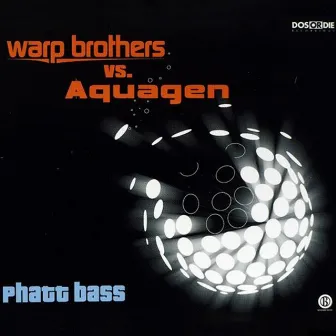 Phatt Bass by Warp Brothers